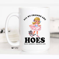 All My Friends are HOES Funny Coffee Mug, Funny Mug: 15oz / Black Rim/Handle