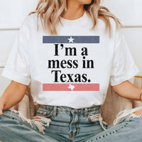 I'm a Mess in Texas - Womens Fun Graphic Tee Shirt