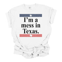 I'm a Mess in Texas - Womens Fun Graphic Tee Shirt