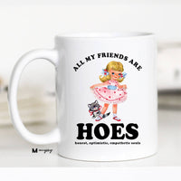 All My Friends are HOES Funny Coffee Mug, Funny Mug: 15oz / Black Rim/Handle
