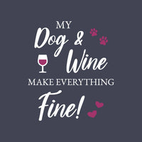 Text 'My Dog & Wine Make Everything Fine!' with wine glass and paw print icons on a dark background