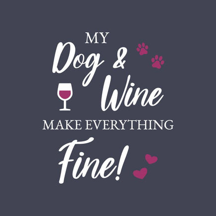Text 'My Dog & Wine Make Everything Fine!' with wine glass and paw print icons on a dark background