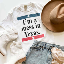 I'm a mess in Texas funny womens tee that is 100% cotton